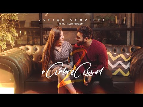 Junior Gardinni feat. Helen Narzetti - O Amor é Assim | Clipe Oficial