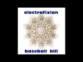 Electrafixion - Baseball Bill