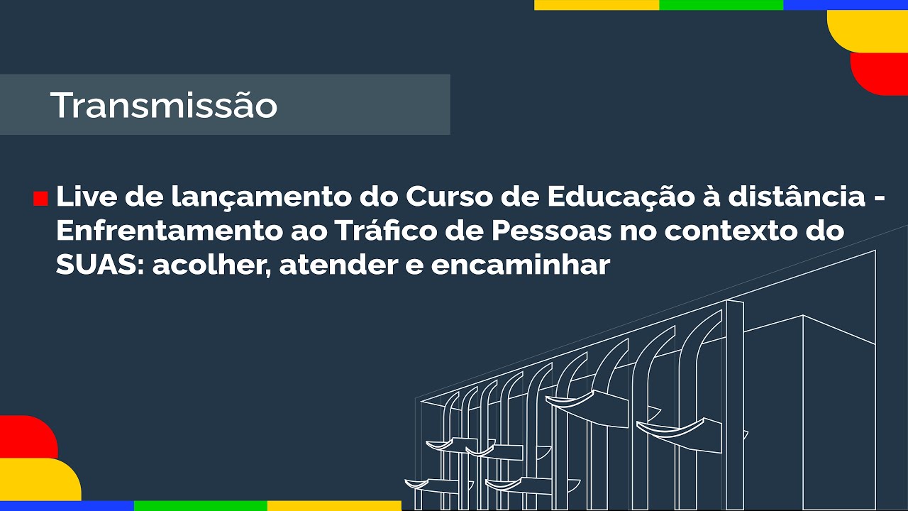 Lançamento do Curso Ead - Enfrentamento ao Tráfico de Pessoas no contexto do SUAS