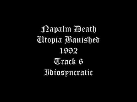 Napalm Death - Utopia Banished - 1992 - Track 6 - Idiosyncratic