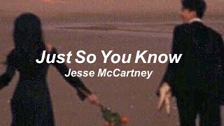 Just So You Know - Jesse McCartney Lyrics