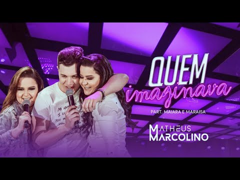 Matheus Marcolino - Quem Imaginava part. Maiara e Maraisa  | DVD Eu Sou de Lua