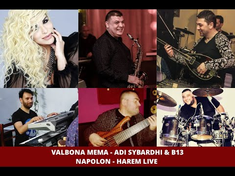 Adi Sybardhi , Valbona Mema , Albert Sula, Liri Ketit & bataljoni b13 - Napolon , Harem Live