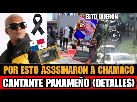 Por esto As3s1nar0n a Chamaco CANTANTE Urbano Panameño Asi Mur1o Chamaco Cantante Panameño hoy
