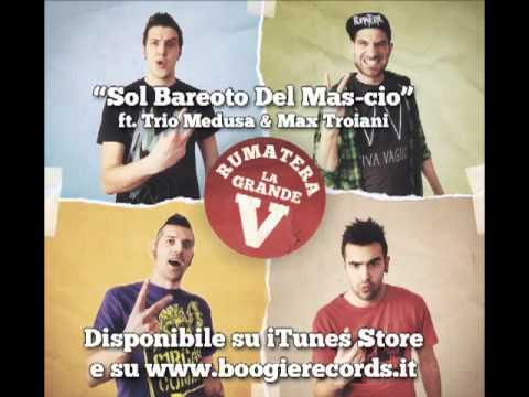 Rumatera - Sol Bareoto Del Mas-cio (ft. Trio Medusa & Max Troiani)