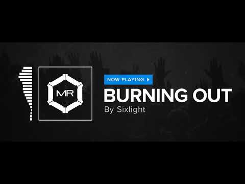 Sixlight - Burning Out [HD]