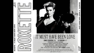 Roxette - It Must Have Been Love (Single Edit)