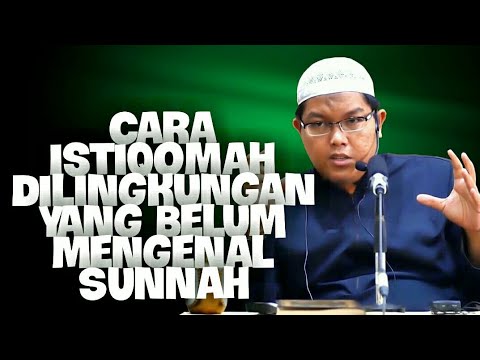 Cara Istiqomah Dilingkungan Yang Belum Mengenal Sunnah. DR Firanda Andirja MA