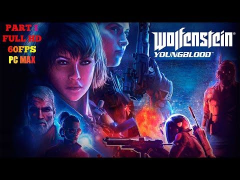 WOLFENSTEIN YOUNGBLOOD Gameplay Walkthrough Part 1 FULL GAME [1080p HD 60FPS PC] - No Commentary