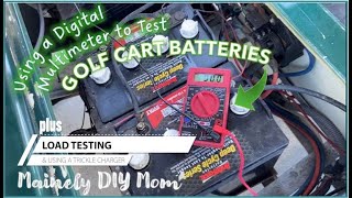 Testing Golf Cart Batteries with a Digital Multimeter and a Battery Load Tester