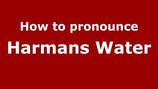 How to pronounce Harmans Water