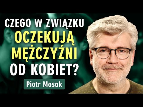 Piotr Mosak: Dlaczego związki się rozpadają? Oczekiwania, narcyzm i psychoterapia | Prześwietlenie