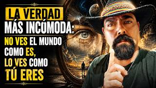 LA VERDAD INCOMODA - EL MUNDO ES COMO TÚ ERES