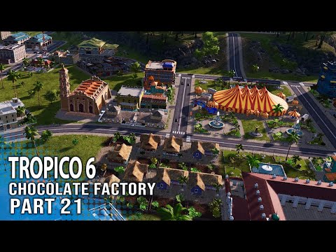 The Rich & Chocolate Export - Part 21 - Tropico 6 Mission 4 Chocolate Factory Walkthrough Gameplay