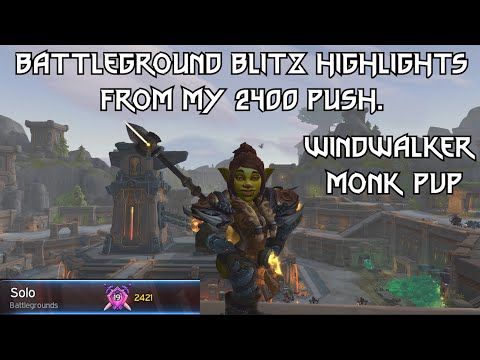 WINDWALKER MONK  PVP || ROAD TO 2400 BG BLITZ HIGHLIGHTS || WOW PATCH 11.2