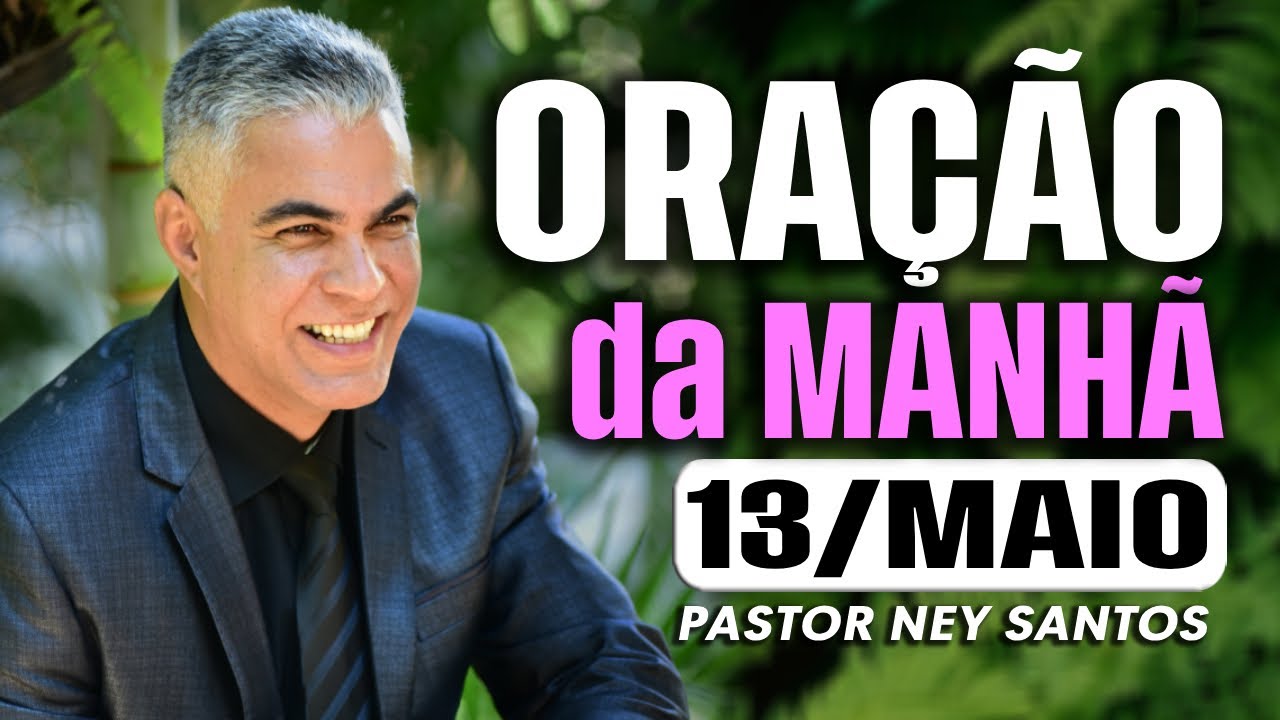 ORAÇÃO DA MANHÃ DIA 13 DE MAIO DE 2025