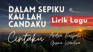 Download lagu Dalam Sepiku Kaulah Candaku - Cintaku  - ( Lirik Cover  Video Lirik) Andra Respati ft Gisma Wandira mp3