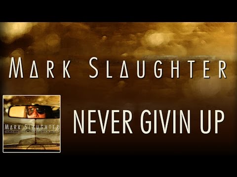 Mark Slaughter - Never Givin Up - (Official)