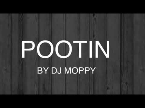 POOTIN by DJ MOPPY