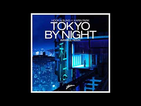Hook N Sling feat. Karin Park - Tokyo By Night (Axwell Remix)