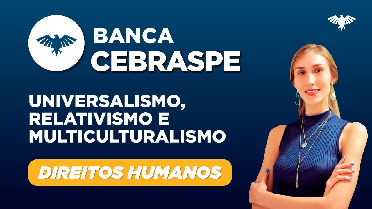 CEBRASPE - Direitos Humanos - Universalismo, Relativismo e Multiculturalismo