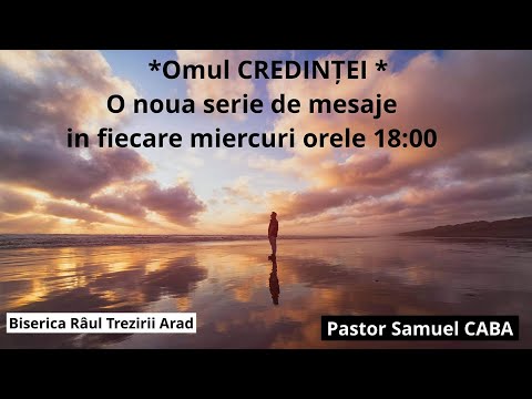 Biserica Râul Trezirii Arad  Pastor  Sami Caba din seria nouă intitulată  #Omul CREDINȚEI