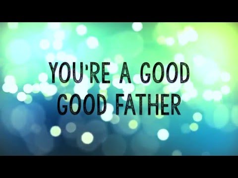 Good Good Father w/ Lyrics (Chris Tomlin)