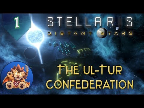 Stellaris - Distant Stars Ep 1: The Ul-Tur Confederation - Let's Play, Gameplay, Tutorial