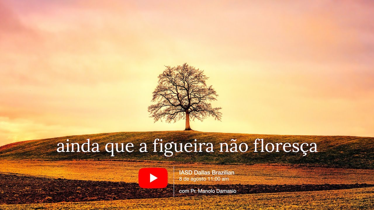 Sermão #132 | Ainda que a figueira não floresça - Pr. Manolo Damasio
