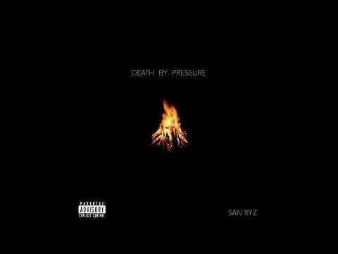 SAN XYZ - Death by Pressure