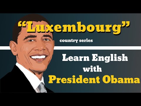 How to pronounce Luxembourg in English ? - Learn English With President Obama - Big Subtitle