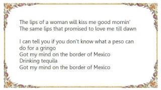 Dallas Frazier - Got My Mind on the Border of Mexico Lyrics