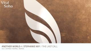 Another World Ft. Stephanie Kay - The Last Call (Ahmed Romel Remix)