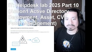 IT: Helpdesk lab 2025 Part 10 (Action1 Active Directory Deployment, Asset, CVE Patch Management)