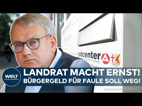 DEUTSCHLAND: Landrat macht Ernst! Bürgergeld für Job-Verweigerer soll weg!