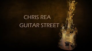 CHRIS REA - GUITAR STREET