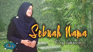Download lagu SEBUAH NAMA - Elvy Sukaesih | Dangdut Lawas Cover Novaliana mp3