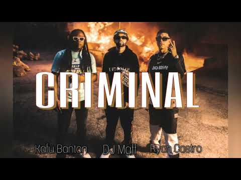 RYAN CASTRO * KAFU BANTON * DJ MAFF - CRIMINAL (Audio Oficial)