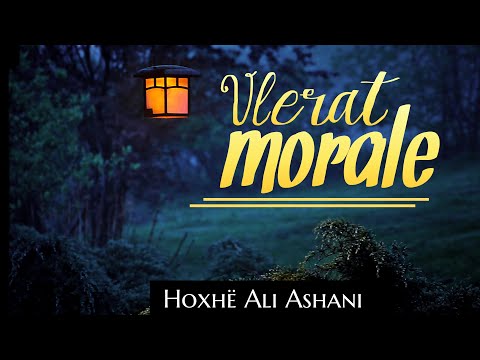 Hoxhë Ali Ashani - Vlerat morale