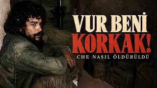 CHE GUEVARA NASIL ÖLDÜRÜLDÜ? | SON GÜNLERİ