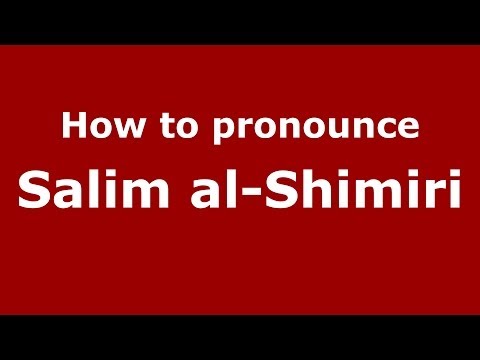 How to pronounce Salim al-Shimiri (Arabic/Iraq) - PronounceNames.com