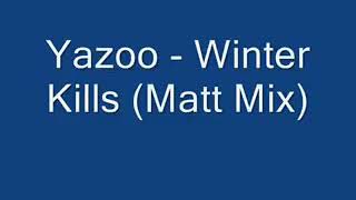 Winter Kills ; Yazoo  (Remixed by Matt Pop)