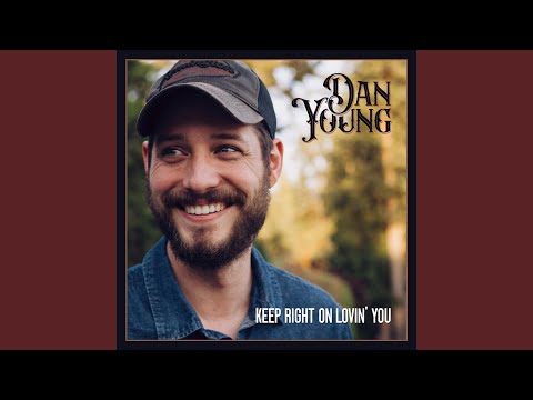Keep Right On Lovin You - Dan Young