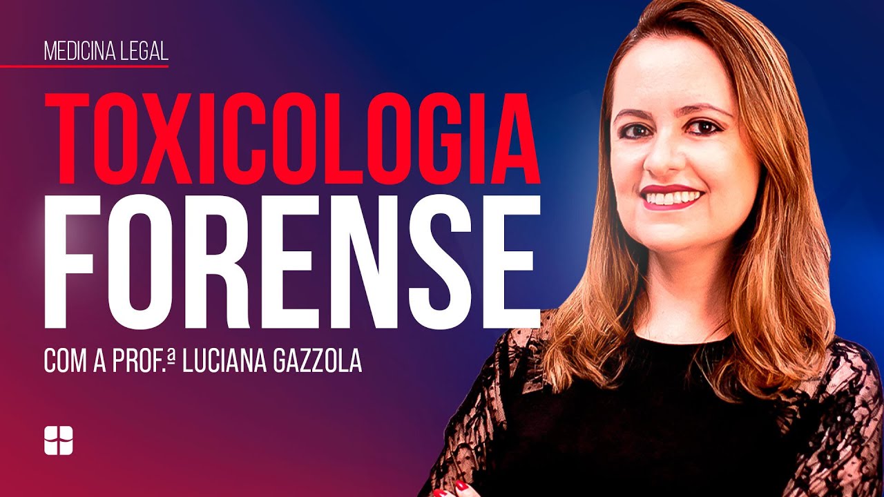 Toxicologia FORENSE | Prof.ª Luciana Gazzola
