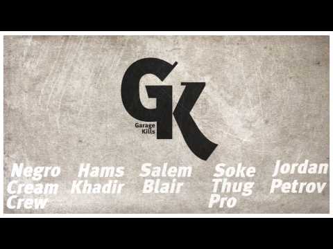 GarageKills 01 - El Negro CreamCrew, Hams Khadir, Jordan Petrov, Salem Blair [SokeThugProducciones]