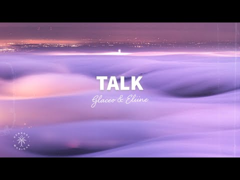 Glaceo & Eliine - Talk (Lyrics)