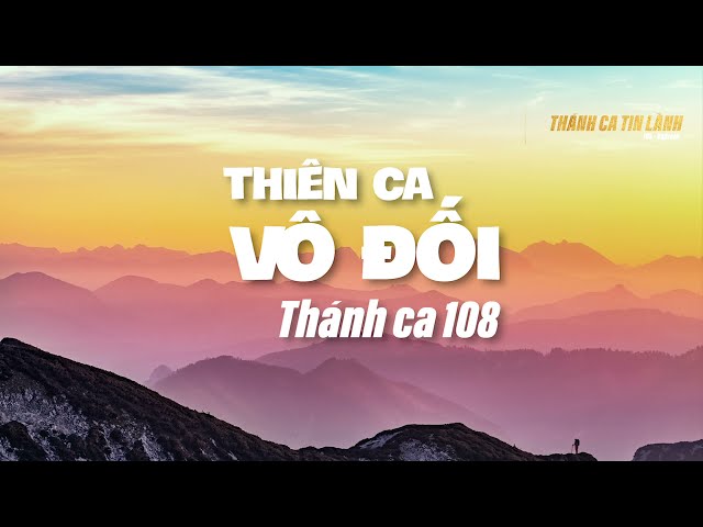 THÁNH CA 108 | THIÊN CA VÔ ĐỐI | KARAOKE THÁNH CA TIN LÀNH