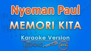 Download lagu Nyoman Paul - Memori Kita (Karaoke) by GMusic mp3 Download lagu Nyoman Paul - Memori Kita (Karaoke) by GMusic mp3