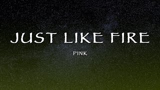 Pink - Just Like Fire (Lyrics)