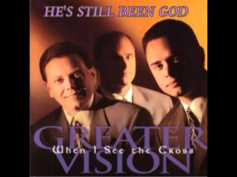 HE'S STILL BEEN GOD by the Greater Vision